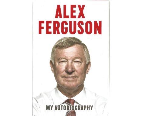 Alex Ferguson signed My Autobiography hardback book. Signed on inside title page. Scottish former football manager and player