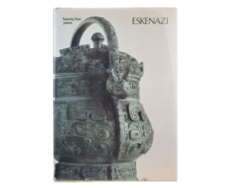 ESKENAZI, GIUSSEPPE. ESKENAZI: TWENTY FIVE YEARS ANCIENT CHINESE BRONZES, GILT BRONZES, INLAID BRONZES, SILVER, JADES, CERAMI