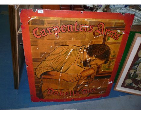 A large pub Sign for 'Carpenters Arms Dobell's Bar', (painted on enamel), 33 1/2 x 36".