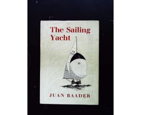 The Sailing Yacht hardback book by Juan Baader. English Translation. Published 1965 Adlard Coles. 336 pages. Dust jacket a li