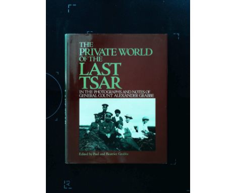 The Private World Of The Last Tsar In The Photographs And Notes Of General Count Alexander Grabbe hardback book edited by Pau