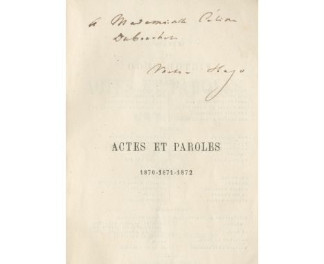 HUGO (VICTOR)Actes et paroles. 1870-1871-1872, FIRST EDITION, AUTHOR'S PRESENTATION COPY,  inscribed on half-title 'A Mademoi