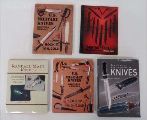 Five Various Knife Related Booksconsisting US Military Knives Bayonets & Machetes Book 3 & 4 by M H Cole ... Randall Made Kni