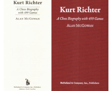 Richter. McGowan, Alan. Kurt Richter. A Chess Biography with 499 Games. First Edition, second printing with correction. Jeffe