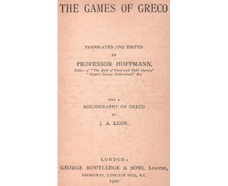 Greco. Hoffmann, (Louis). (Hrsg.) The Games of Greco ... With a bibliography of Greco by J. A. Leon. London, Routledge, 1900.