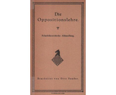 Sander, Otto. Die Oppositionslehre. Schachtheoretische Abhandlung. Reutlingen, Zongius, [1934]. 8°. Mit Diagrammen. 27 Seiten