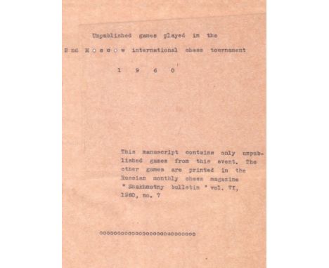 Moskau 1960. Unpublished games played in the 2nd Moscow international chess tournament 1960. This manuscript contains only un