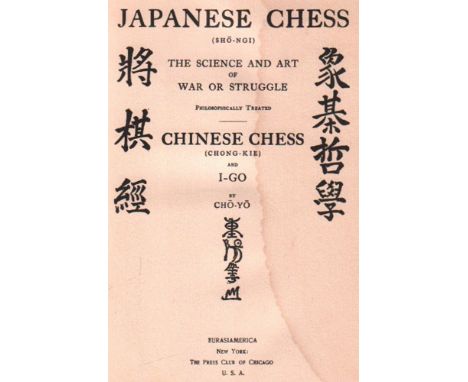 Cho – Yo. Japanese Chess (Sho-Ngi). The science and art of war or struggle. Philosophically treated. Chinese chess (Chong - k