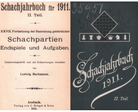 Bachmann, Ludwig. Schachjahrbuch für 1911. II. Teil. XXVII. Fortsetzung der Sammlung geistreicher Schachpartien ... Zusammeng