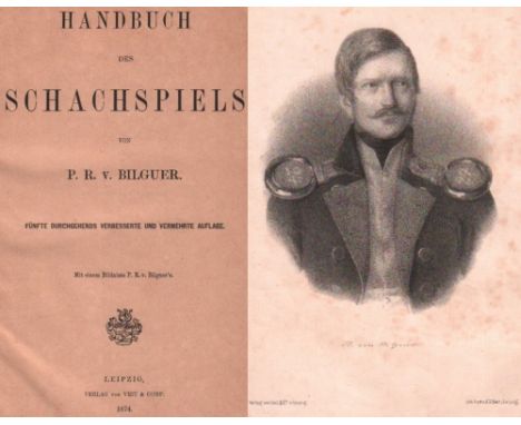 Bilguer, P(aul) R(udolph) v. Handbuch des Schachspiels. 5. durchgehend verbesserte und vermehrte Auflage. Leipzig, Veit, 1874
