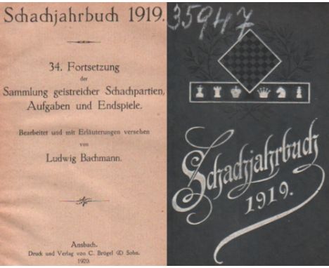 Bachmann, Ludwig. Schachjahrbuch 1919. 34. Fortsetzung der Sammlung geistreicher Schachpartien ... Ansbach, Brügel, 1920. 8°.