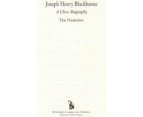 Blackburne. Harding, Tim. Joseph Henry Blackburne. A Chess Biography. First edition, second printing. Jefferson, McFarland, c