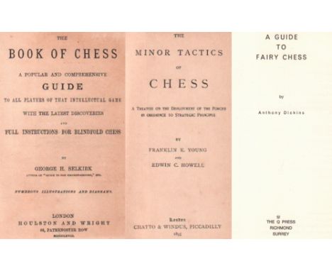 Selkirk, G. H. The book of chess. A popular and comprehensive guide to all players … and full instructions for blindfold ches