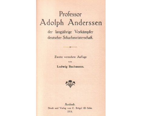 Anderssen. Bachmann, Ludwig. Professor Adolph Anderssen der langjährige Vorkämpfer deutscher Schachmeisterschaft. 2. vermehrt