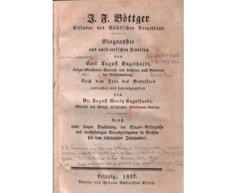 Porzellan. Engelhardt, Carl August. J. F. Böttger, Erfinder des Sächsischen Porzellans. Biographie aus authentischen Quellen.