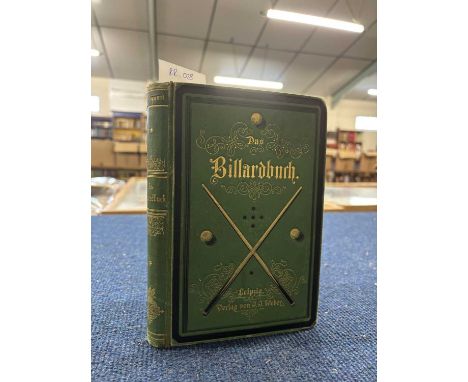 BOGUMIL: DAS BILLIARDBUCH, Liepzig, Verlagsbudhanlung von Weber, 1876. Green cloth boards, elaborately decorated in black and