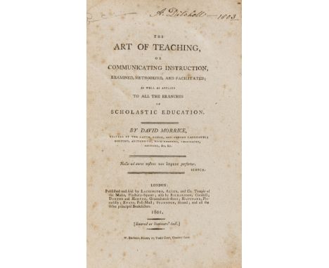 NO RESERVE Morrice (David) The art of teaching, or communicating instruction, examined, methodized, and facilitated; as well 