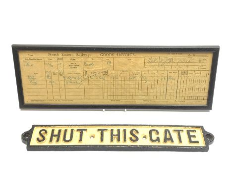  Cast-iron railway sign 'Shut This Gate' L43cm and framed North Eastern Railway Goods Invoice for journey from Hull to Hawske