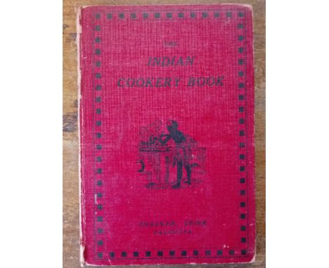 The Indian Cookery Book by A Thirty Five Year Resident Hardback Book 127 Pages Published 1931 by Thacker, Spink &amp; Co. No 