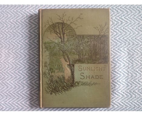 Sunlight And Shade Hardback Book Poems &amp; Pictures Of Life &amp; Nature First Edition Cassell &amp; Company Ltd 1883. A li