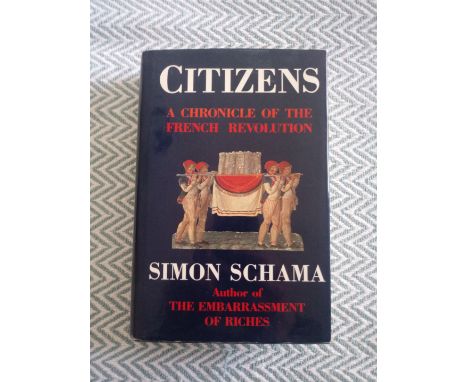 Citizens A Chronicle Of The French Revolution Hardback Book by Michael Schama Published 1989 First Edition. Dust jacket shows