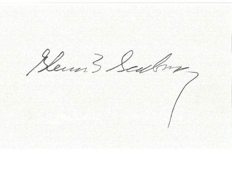 Dr Glenn Seaborg Nobel Prize signed white card. American chemist whose involvement in the synthesis, discovery and investigat