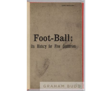 Bound copy of Montague Shearman and James E. Vincent's scarce 1885 book "Foot-Ball, Its History For Five Centuries",with orig