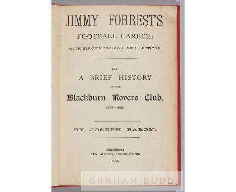 Bound copy of Joseph Baron's very scarce book 'Jimmy Forrest's Career and a brief History of the Blackburn Rovers Club 1874-1