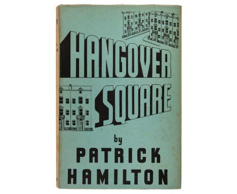 Hamilton (Patrick). Hangover Square or the Man With Two Minds. A Story of Darkest Earl's Court in the Year 1939, 1st edition: