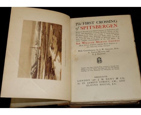 SIR WILLIAM MARTIN CONWAY: THE FIRST CROSSING OF SPITSBERGEN, London, J M Dent, 1897, 1st edition, plates including 8 coloure