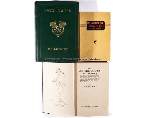 Three tennis related books, comprising Burrow (F.R.). Lawn Tennis, first edition, Hodder & Stoughton Ltd., London, 1922; Burr