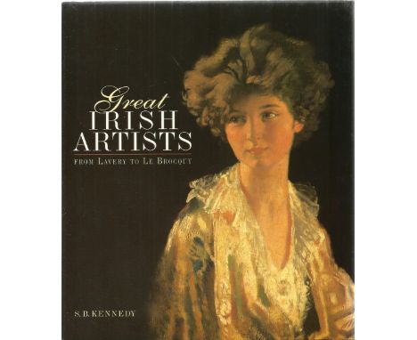 Great Irish Artists From Lavery to Le Brocquy by S B Kennedy 1997 First Edition Hardback Book published by Gill and Macmillan