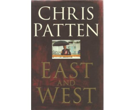 Signed Book East and West by Chris Patten First Edition 1998 Hardback Book Signed by Chris Patten on the Title page published