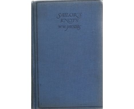 Sailors Knots by W W Jacobs Hardback Book published by Thomas Nelson and Sons Ltd with an inscription on the first page dated