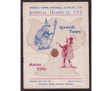 Football programme, Ipswich v Aston Villa, 8 May 1939, Ipswich Hospital Cup (sl mark to back page, otherwise gd)