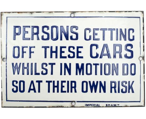 Tram enamel sign PERSONS GETTING OFF THESE CARS WHILST IN MOTION DO SO AT THEIR OWN RISK. Measures 9in x 6in and is in very g