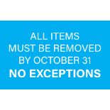 ALL ITEMS MUST BE REMOVED BY OCTOBER 31, NO EXCEPTIONS
