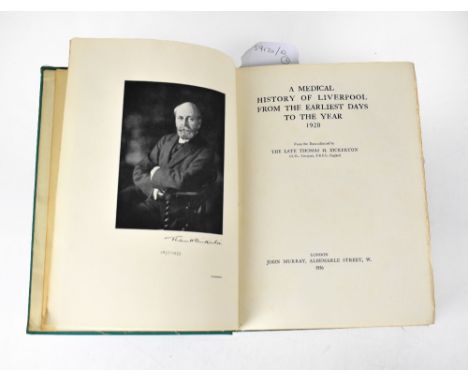 BICKERTON (T), A MEDICAL HISTORY OF LIVERPOOL FROM THE EARLIEST DAYS TO THE YEAR 1920, portrait frontis and two folding maps,