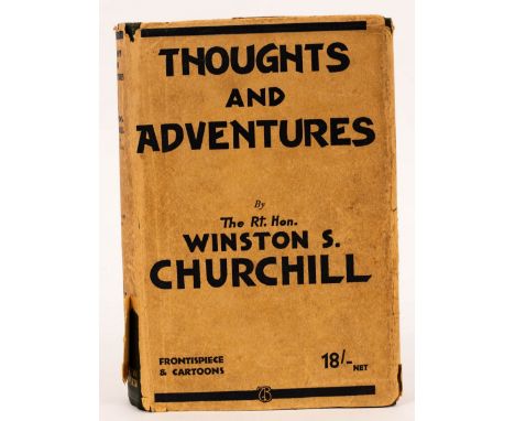 Churchill, Sir Winston Spencer. Thoughts and Adventures, First Edition, 1932. 8vo., orig. green cloth, d.w. (some defects to 