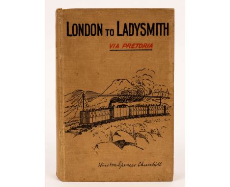 Churchill, Sir Winston Spencer. London to Ladysmith, First Edition,1900. 8vo., orig. pictorial cloth. Maps and plans