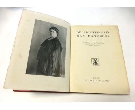 Dr. Montessori's Own Handbook, 1914. 1st. Ed. 8vo. Hb. Red cloth, gilt. Portrait frontis. Other illustrations, some coloured.