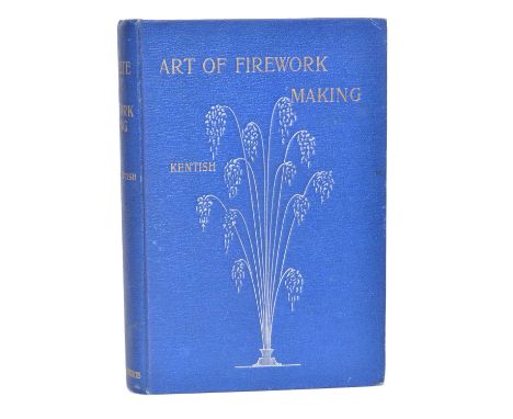 Kentish (Thomas). The Complete Art of Firework Making. The Pyrotechnic's Treasury, new impression with illustrations, Chatto 