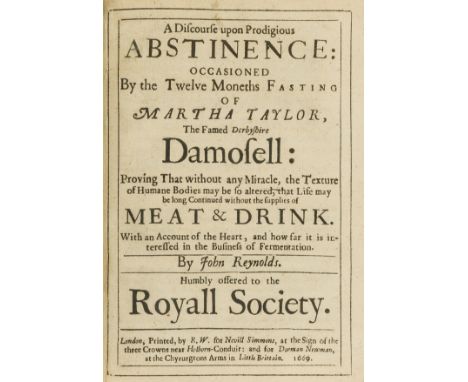 Fasting.- Reynolds (John) A Discourse upon Prodigious Abstinence: occasioned By the Twelve Moneths Fasting of Martha Taylor, 