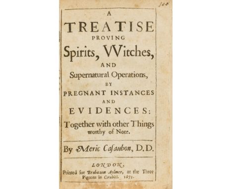 Witchcraft.- Casaubon (Meric) A Treatise proving Spirits, Witches, and Supernatural Operations, by pregnant instances and evi