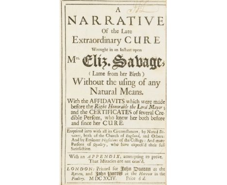 Miracle cure.- Narrative (A) of the Late Extraordinary Cure Wrought in an Instant upon Mrs. Eliz. Savage, (Lame from her Birt