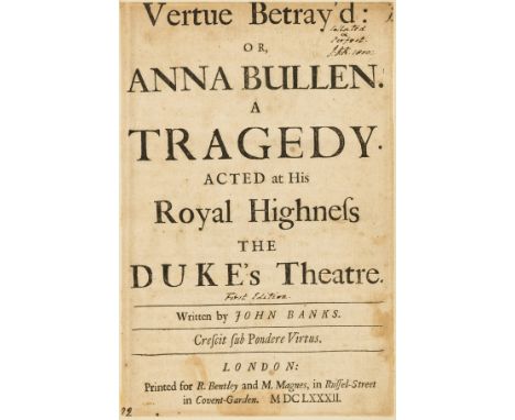 Banks (John) Vertue Betray'd or Anna Bullen. A Tragedy. Acted at his Royal Highness the Duke's Theatre, first edition, light 