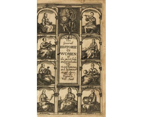 H[eywood] (T[homas]) The Generall Historie of Women, concerning the lives of the most holy and prophane, the most famous and 