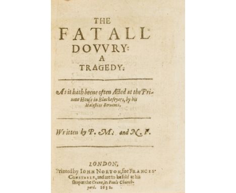 Massinger (Philip) and Nathaniel Field. The Fatall Dowry: A Tragedy, first edition, a couple of repairs/flaws to upper margin