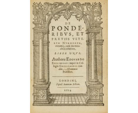 Numismatics.- Brerewood (Edward) De Ponderibus, et Pretiis Veterum Nummorum, eorumque; cum recentioribus collatione, liber un