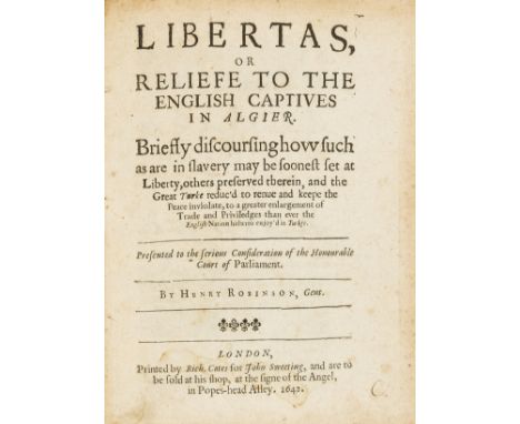 Barbary pirates.- Robinson (Henry) Libertas, or Reliefe to the English Captives in Algier..., first edition, lacking final bl